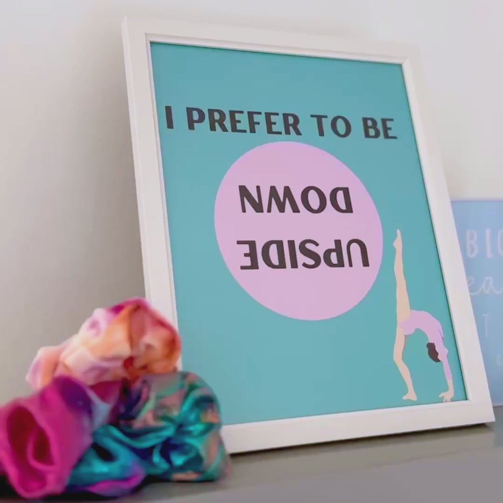 white framed gymnastics print with I prefer to be upside down text